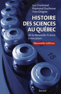 Histoire des sciences au Québec [nouvelle édition]